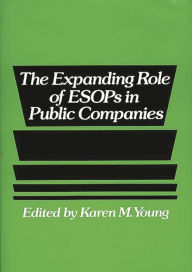 Title: The Expanding Role of ESOPs in Public Companies, Author: Karen M. Young