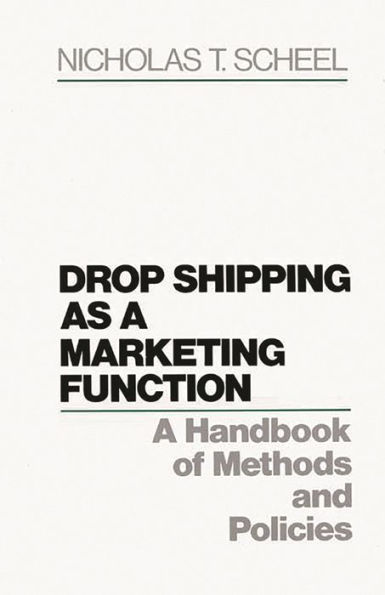 Drop Shipping as a Marketing Function: A Handbook of Methods and Policies