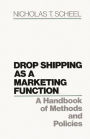 Drop Shipping as a Marketing Function: A Handbook of Methods and Policies