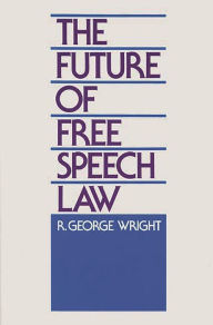 Title: The Future of Free Speech Law, Author: Robert G. Wright