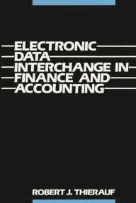 Title: Electronic Data Interchange in Finance and Accounting, Author: Robert J. Thierauf