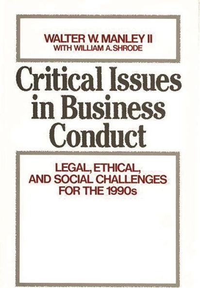 Critical Issues in Business Conduct: Legal, Ethical, and Social Challenges for the 1990s / Edition 1