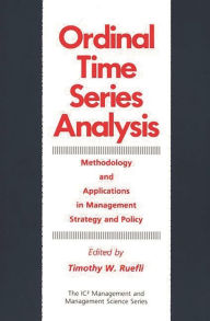 Title: Ordinal Time Series Analysis: Methodology and Applications in Management Strategy and Policy, Author: Timothy Ruefli