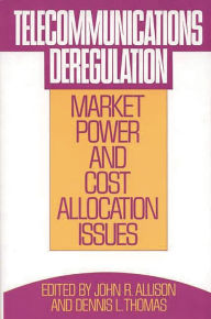 Title: Telecommunications Deregulation: Market Power and Cost Allocation Issues, Author: John R. Allison