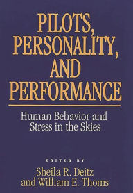 Title: Pilots, Personality, and Performance: Human Behavior and Stress in the Skies, Author: Shelia R. Deitz