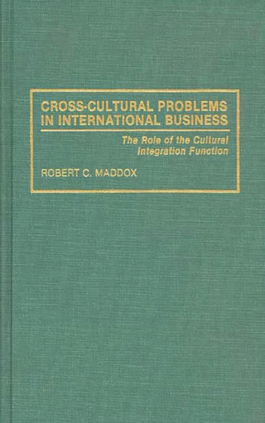 Cross-Cultural Problems in International Business: The Role of the Cultural Integration Function