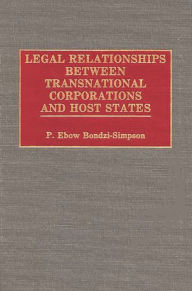 Title: Legal Relationships Between Transnational Corporations and Host States, Author: Philip E. Bondzi Simpson