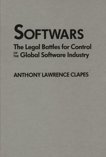 Softwars: The Legal Battles for Control of the Global Software Industry / Edition 1