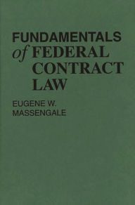Title: Fundamentals of Federal Contract Law, Author: Eugene Massengale