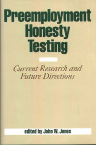 Title: Preemployment Honesty Testing: Current Research and Future Directions, Author: Jack Jones