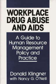 Title: Workplace Drug Abuse and AIDS: A Guide to Human Resource Management Policy and Practice, Author: Donald Klingner