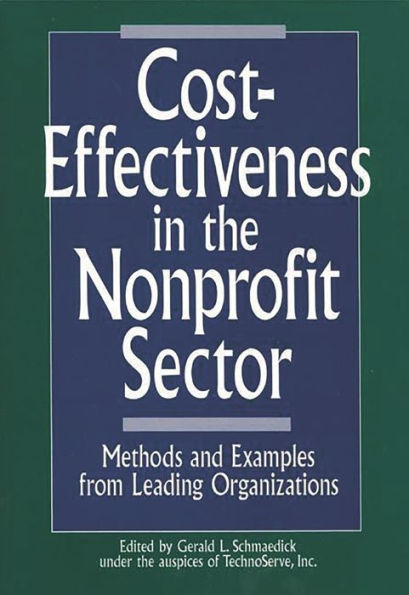 Cost-Effectiveness in the Nonprofit Sector: Methods and Examples from Leading Organizations / Edition 1