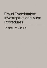 Title: Fraud Examination: Investigative and Audit Procedures, Author: Joseph T. Wells