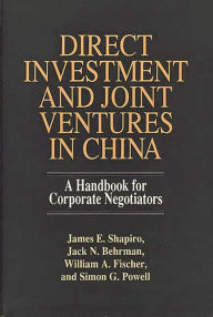 Title: Direct Investment and Joint Ventures in China: A Handbook for Corporate Negotiators, Author: Jack N. Behrman