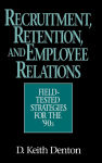 Alternative view 2 of Recruitment, Retention, and Employee Relations: Field-tested Strategies for the '90s