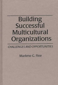 Title: Building Successful Multicultural Organizations: Challenges and Opportunities, Author: Marlene G. Fine