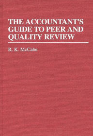 Title: The Accountant's Guide to Peer and Quality Review, Author: R. K. McCabe