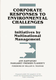 Title: Corporate Responses to Environmental Challenges: Initiatives by Multinational Management, Author: Ann Rappaport