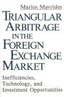 Triangular Arbitrage in the Foreign Exchange Market: Inefficiencies, Technology, and Investment Opportunities