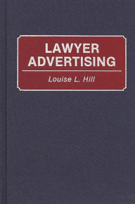 Title: Lawyer Advertising, Author: Louise L. Hill