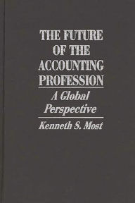 Title: The Future of the Accounting Profession: A Global Perspective, Author: Kenneth Most