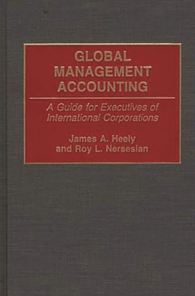 Global Management Accounting: A Guide for Executives of International Corporations