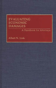 Title: Evaluating Economic Damages: A Handbook for Attorneys, Author: Albert Link