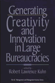 Title: Generating Creativity and Innovation in Large Bureaucracies, Author: Robert Lawrence Kuhn