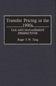 Title: Transfer Pricing in the 1990s: Tax Management Perspectives, Author: Roger Y. Tang
