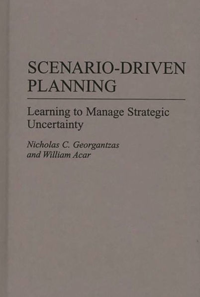 Scenario-Driven Planning: Learning to Manage Strategic Uncertainty / Edition 1