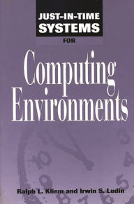 Title: Just-In-Time Systems for Computing Environments, Author: Ralph L Kliem