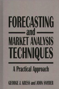 Title: Forecasting and Market Analysis Techniques: A Practical Approach, Author: George Kress