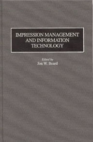 Title: Impression Management and Information Technology, Author: Jon W. Beard