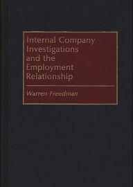 Title: Internal Company Investigations and the Employment Relationship, Author: Warren Freedman