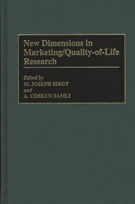 Title: New Dimensions in Marketing/Quality-of-Life Research, Author: A. Coskun Samli