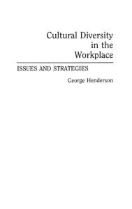Title: Cultural Diversity in the Workplace: Issues and Strategies, Author: George Henderson