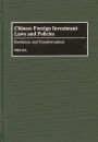 Chinese Foreign Investment Laws and Policies: Evolution and Transformation