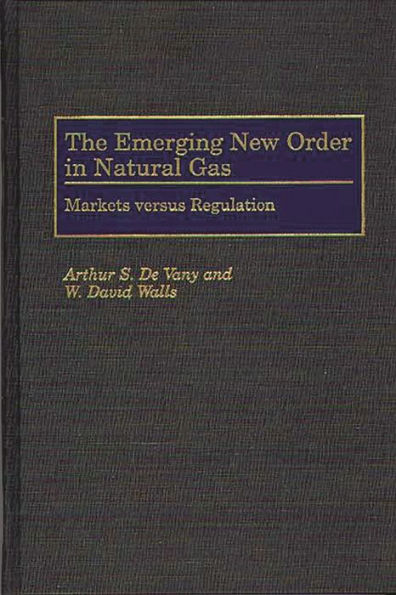 The Emerging New Order in Natural Gas: Markets versus Regulation