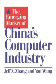 Title: The Emerging Market of China's Computer Industry, Author: Yan Wang