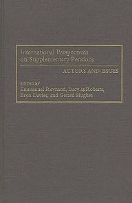 Title: International Perspectives on Supplementary Pensions: Actors and Issues, Author: Lucy apRoberts