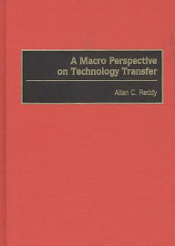 Title: A Macro Perspective on Technology Transfer, Author: Allan Reddy