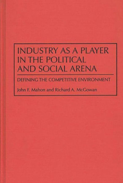 Industry as a Player in the Political and Social Arena: Defining the Competitive Environment