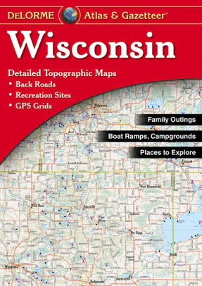 Wisconsin Atlas and Gazetteer by Rand McNally, Delorme Publishing ...