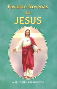 Title: Favorite Novenas To Jesus: Arranged For Private Prayer In Accord With The Liturgical Year On The Feasts Of Our Lord, Author: Kevin LaMalva