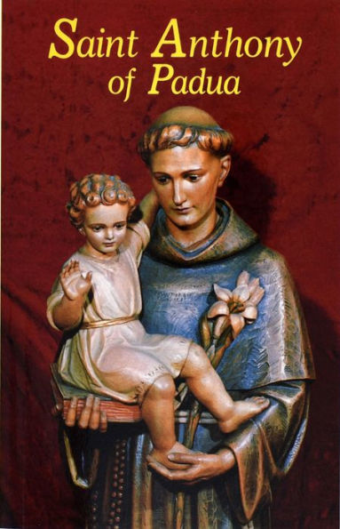 Saint Anthony of Padua: Our Franciscan Friend; Guidelines, Devotions, Prayers for Growth in......