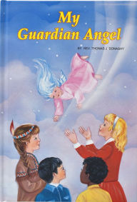 Title: My Guardian Angel: Helper and Friend, Author: Thomas J. Donaghy