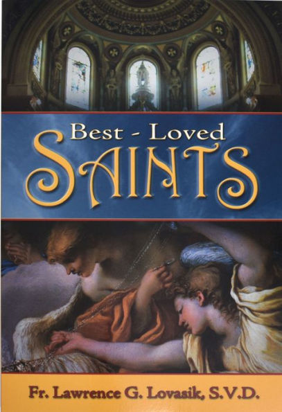 Best-Loved Saints: Inspiring Biographies of Popular Saints for Young Catholics and Adults