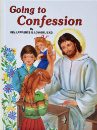 Title: Going To Confession: How to Make a Good Confession, Author: Lawrence G. Lovasik S.V.D.