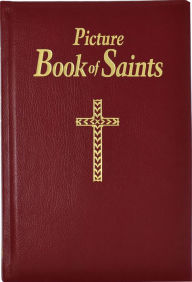 Title: Picture Book of Saints: Illustrated Lives of the Saints for Young and Old, Author: Lawrence G. Lovasik S.V.D.