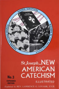 Title: St. Joseph New American Catechism, Author: Lawrence G. Lovasik